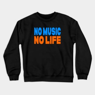 No music no life Crewneck Sweatshirt